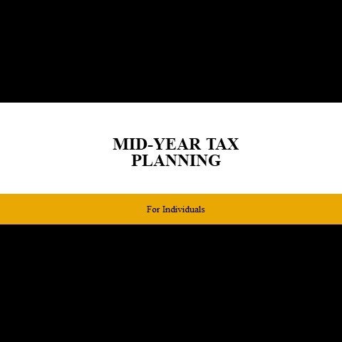 MIDYEAR TAX PLANNING FOR INDIVIDUALS