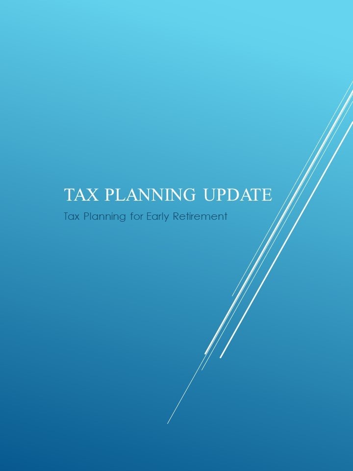 TAX PLANNING FOR EARLY RETIREMENT
